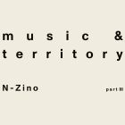 N-Zino - Music & Territory (Part III) (incl. Trinidadian Deep and Nico Lahs Remixes)
