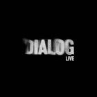 Dialog - Dialog Live