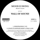 Mood II Swing presents Wall Of Sound - Penetration / 8 Ways To Knock Down A Wall / I Need Your Luv (Right Now)