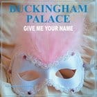 Buckingham Palace - Give Me Your Name