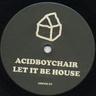 Acidboychair - Let It Be House