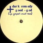 Dark Comedy - Good God / Good God (NYC Gospel Vocal mix)