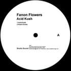 Fanon Flowers  - Acid Kush ep 