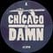 Chicago Damn - Lets Submerge / I Cry