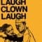 Laugh Clown Laugh - Laugh Clown Laugh