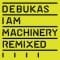 Debukas - I Am Machinery