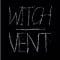 Witch - Vent