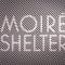 Moire - Shelter