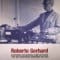 Roberto Gerhard - Electronic Explorations from his Studio + the BBC Radiophonic Workshop 1958-1967