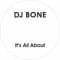 Dj Bone - It's All About