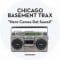 Chicago Basement Trax - Here Comes DAT Sound 