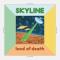 Skyline - Land Of Death