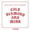 Cold Diamond and Mink - Here Today, Gone Tomorrow