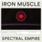 Spectral Empire - Iron Muscle