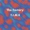 The Factory - T.I.M.E.