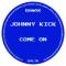 Johnny Kick - Come On