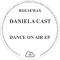 Daniela Cast  - Dance On Air EP 