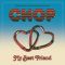 CHOP - My Best Friend 7