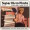 Various Artists - SUPER DISCO PIRATA, DE TEPITO PARA EL MUNDO 1965-1980