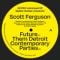 Scott Ferguson - Future / The Detroit Contemporary Parties